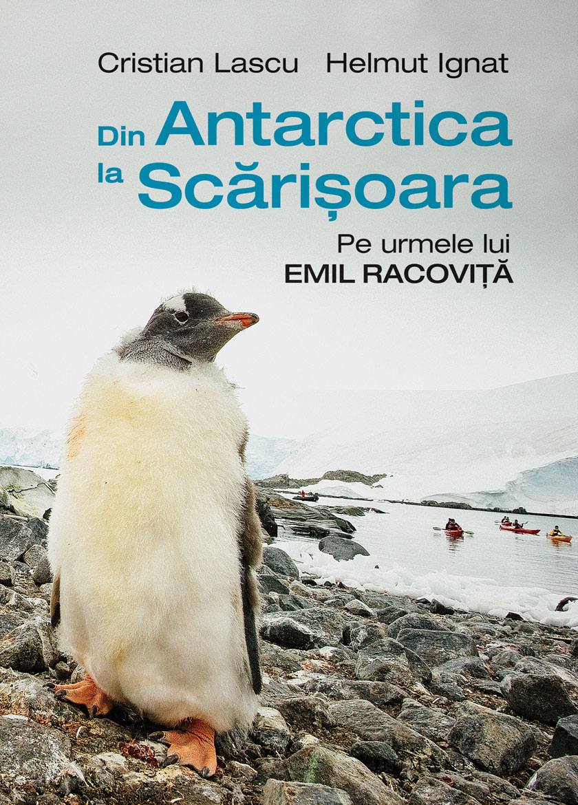 Din Antarctica la Scărișoara. Pe urmele lui Emil Racoviță